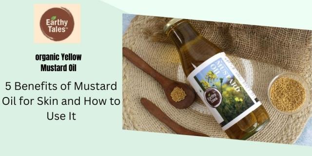 5 Benefits of Mustard Oil for Skin and How to Use It